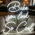Babe You Look So Cool LED Neon Sign
