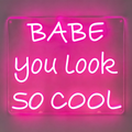 Babe You Look So Cool LED Neon Sign