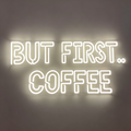 But First Coffee LED Neon Sign