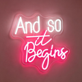And So It Begins LED Neon Sign