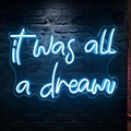 It Was All A Dream LED Neon Sign