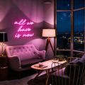 All We Have Is Now Cursive LED Neon Sign