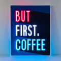 But First Coffee Neon Sign