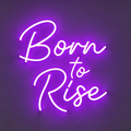 Born To Rise LED Neon Sign