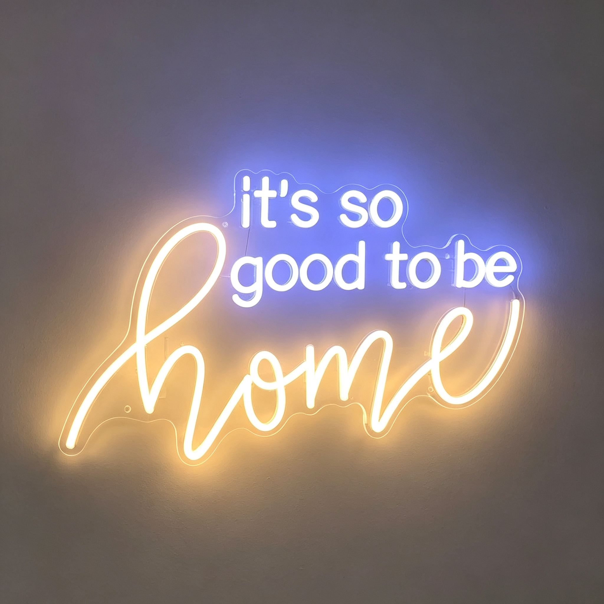 It's So Good To Be Home Neon Sign
